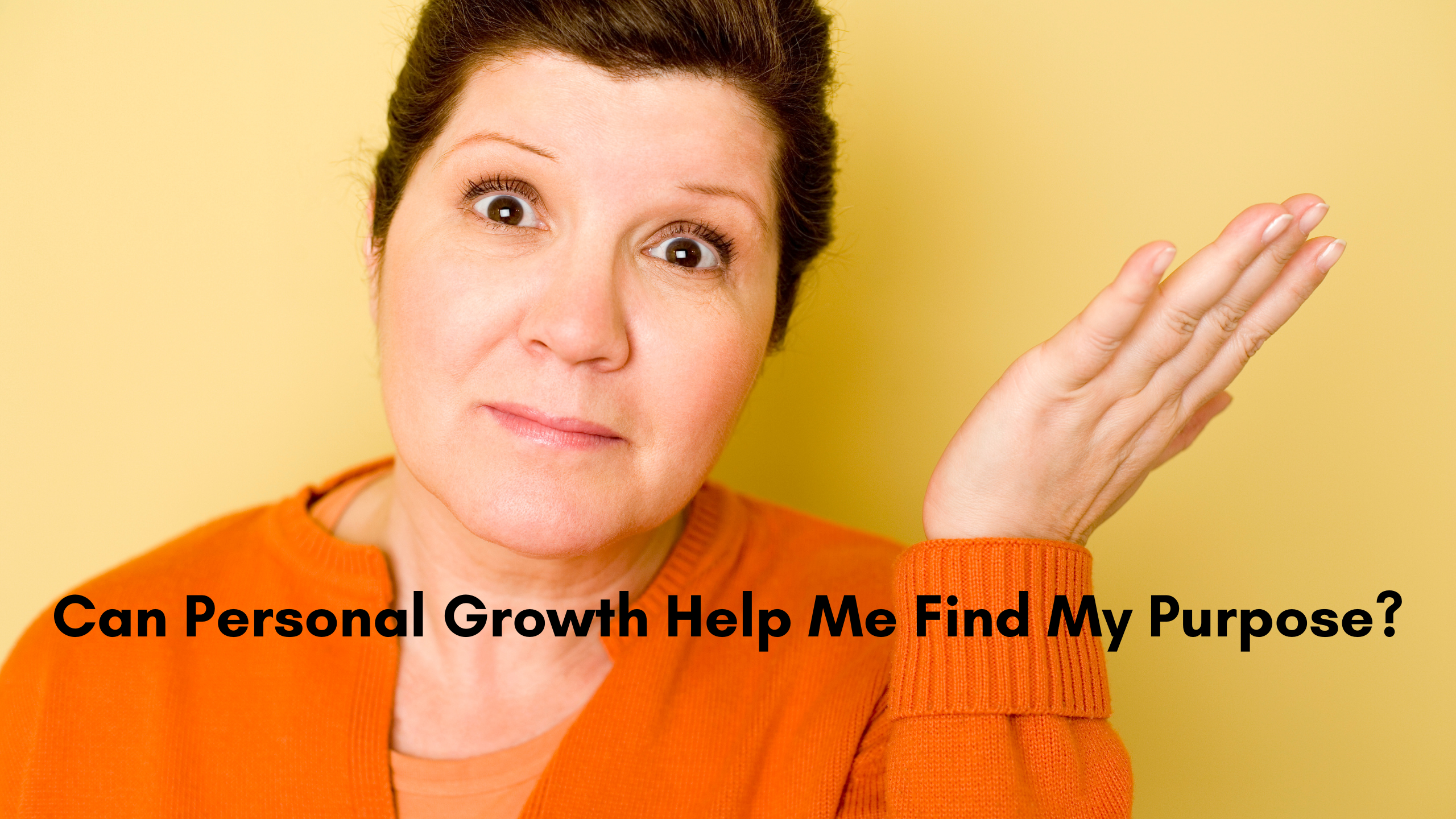 Woman shrugging her shoulders questioning Can Personal Growth Help Me Find My Purpose?